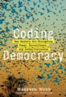 Image for Coding democracy  : how hackers are disrupting power, surveillance, and authoritarianism