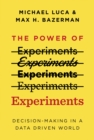 Image for The Power of Experiments : Decision Making in a Data-Driven World