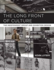 Image for The Long Front of Culture : The Independent Group and Exhibition Design