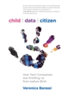 Image for Child Data Citizen : How Tech Companies are Profiling Us from Before Birth