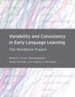Image for Variability and consistency in early language learning  : the Wordbank Project