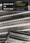 Image for Design in motion  : film experiments at the Bauhaus
