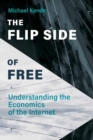 Image for The flip side of free  : understanding the economics of the internet