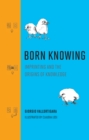 Image for Born knowing  : imprinting and the origins of knowledge