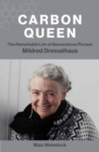 Image for Carbon queen  : the remarkable life of nanoscience pioneer Mildred Dresselhaus
