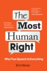 Image for The most human right  : why free speech is everything