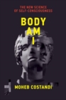Image for Body am I  : the new science of self-consciousness