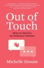Image for Out of touch  : how to survive an intimacy famine