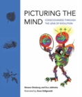 Image for Picturing the mind  : consciousness through the lens of evolution