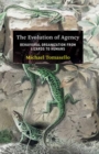 Image for The evolution of agency  : behavioral organization from lizards to humans