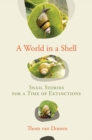 Image for A world in a shell  : snail stories for a time of extinctions