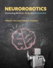 Image for Neurorobotics  : connecting the brain, body, and environment