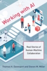 Image for Working with AI  : real stories of human-machine collaboration