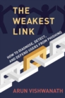 Image for The weakest link  : how to diagnose, detect, and defend users from phishing