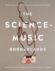 Image for The science-music borderlands  : reckoning with the past and imagining the future