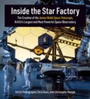 Image for Inside the Star Factory : The Creation of the James Webb Space Telescope, NASA&#39;s Largest and Most Powerful Space Observatory
