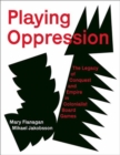 Image for Playing oppression  : the legacy of conquest and empire in colonialist board games