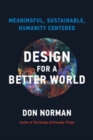 Image for Design for a better world  : meaningful, sustainable, humanity centered