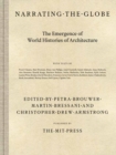 Image for Narrating the globe  : the emergence of world histories of architecture