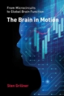 Image for The Brain in Motion : From Microcircuits to Global Brain Function