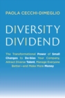 Image for Diversity Dividend : The Transformational Power of Small Changes to Debias Your Company, Attract Divrse Talent, Manage Everyone Better and Make More Money