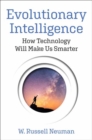 Image for Evolutionary Intelligence : How Technology Will Make Us Smarter