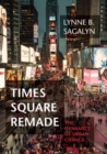 Image for Times Square Remade : The Dynamics of Urban Change