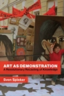 Image for Art as demonstration  : a revolutionary recasting of knowledge