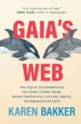 Image for Gaia&#39;s Web : How Digital Environmentalism Can Combat Climate Change, Restore Biodiversity, Cultivate Empathy, and Regenerate the Earth