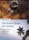 Image for The elusive quest for growth  : economists&#39; adventures and misadventures in the tropics