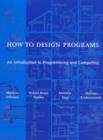 Image for How to Design Programs : An Introduction to Programming and Computing
