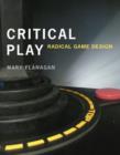 Image for Critical play  : radical game design