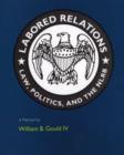 Image for Labored Relations : Law, Politics and the NLRB - A Memoir