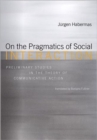 Image for On the Pragmatics of Social Interaction - Preliminary Studies in the Theory of Communicative Action (OBE)