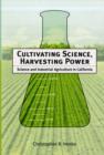 Image for Cultivating science, harvesting power  : science and industrial agriculture in California
