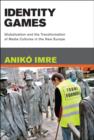 Image for Identity games  : globalization and the transformation of media cultures in the new Europe