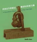 Image for Irrational modernism  : a neurasthenic history of New York Dada