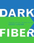 Image for Dark Fiber : Tracking Critical Internet Culture