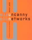 Image for Uncanny networks  : dialogues with the virtual intelligentsia
