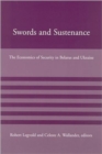 Image for Swords and sustenance  : the economics of security in Belarus and Ukraine