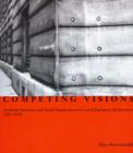 Image for Competing visions  : aesthetic invention and social imagination in Central European architecture, 1867-1918