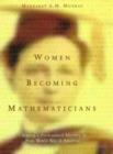 Image for Women Becoming Mathematicians : Creating a Professional Identity in Post-World War II America