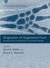 Image for Origination of organismal form  : beyond the gene in developmental and evolutionary biology