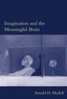 Image for Imagination and the Meaningful Brain
