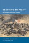 Image for Electing to fight  : why emerging democracies go to war