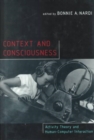 Image for Context and Consciousness : Activity Theory and Human-Computer Interaction