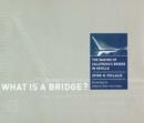 Image for What is a bridge?  : the making of Calatrava&#39;s bridge in Seville
