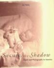 Image for Secure the Shadow - Death &amp; Photography in America