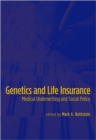 Image for Genetics and life insurance  : medical underwriting and social policy