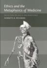 Image for Ethics and the Metaphysics of Medicine
